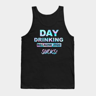 Day Drinking Because 2020 Sucks Holographic Shirt Tank Top